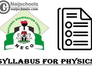 NECO Syllabus for Physics 2023/2024 SSCE & GCE | DOWNLOAD & CHECK NOW