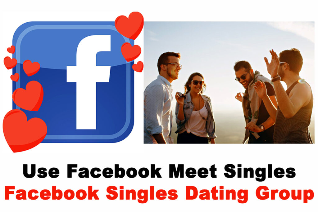 How to Use Facebook to Meet Singles on Dating or Hook Up ...