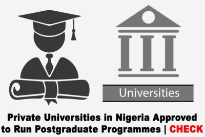 List of Private Universities in Nigeria Approved to Run Postgraduate Programmes