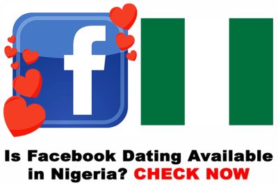 Is Facebook Dating Available in Nigeria? CHECK NOW