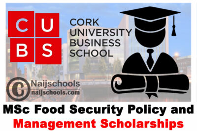 Cork University Business School MSc Food Security Policy and Management Scholarships 2020 | APPLY NOW