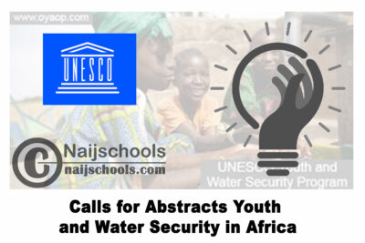 UNESCO calls for Abstracts for their Youth and Water Security in Africa Programme (Water Education) | APPLY NOW