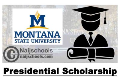 Montana State University Presidential Scholarship 2020 (Range from $3,000-$15,000) | APPLY NOWMontana State University Presidential Scholarship 2020 (Range from $3,000-$15,000) | APPLY NOW