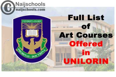 Full List of Art Courses Offered in University of Ilorin (UNILORIN) and their Admission Requirements