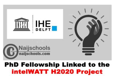 IHE Delft PhD Fellowship Linked to the intelWATT H2020 Project 2020-2024 Call for Applications | APPLY NOW