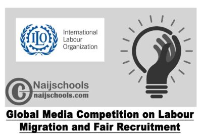 International Labour Organization (ILO) Global Media Competition on Labour Migration and Fair Recruitment 2020 | APPLY NOW