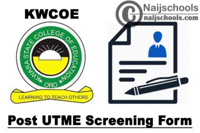 Kwara State College of Education (KWCOE) Ilorin Post UTME Screening Form for 2020/2021 Academic Session | APPLY NOW