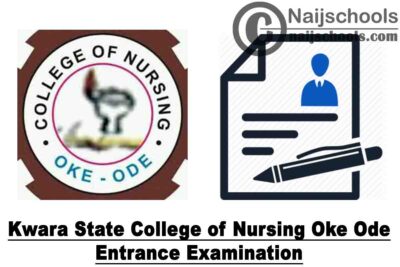 Kwara State College of Nursing Oke Ode Entrance Examination Schedule for 2020/2021 Academic Session