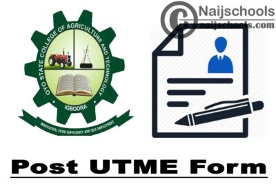 Oyo State College of Agriculture and Technology (OYSCATECH) Post UTME Screening Form for 2020/2021 Academic Session | APPLY NOW