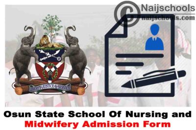 Osun State School of Nursing and Midwifery Admission Form for 2020/2021 Academic Session | APPLY NOW