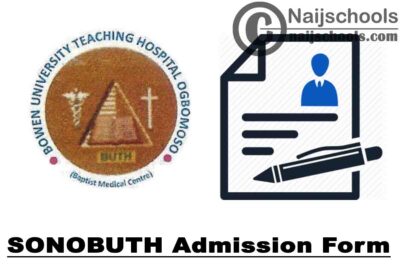 School of Nursing Ogbomoso at Bowen University Teaching Hospital (SONOBUTH) Admission Form for 2020/2021 Academic Session