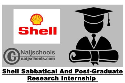 Shell Sabbatical Attachment and Post-Graduate Research Internship Programme 2021 for University Lecturers and Students | APPLY NOW