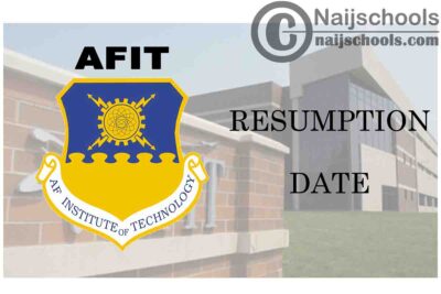Air Force Institute of Technology (AFIT) Resumption Date for Continuation of First Semester 2019/2020 Academic Session | CHECK NOW
