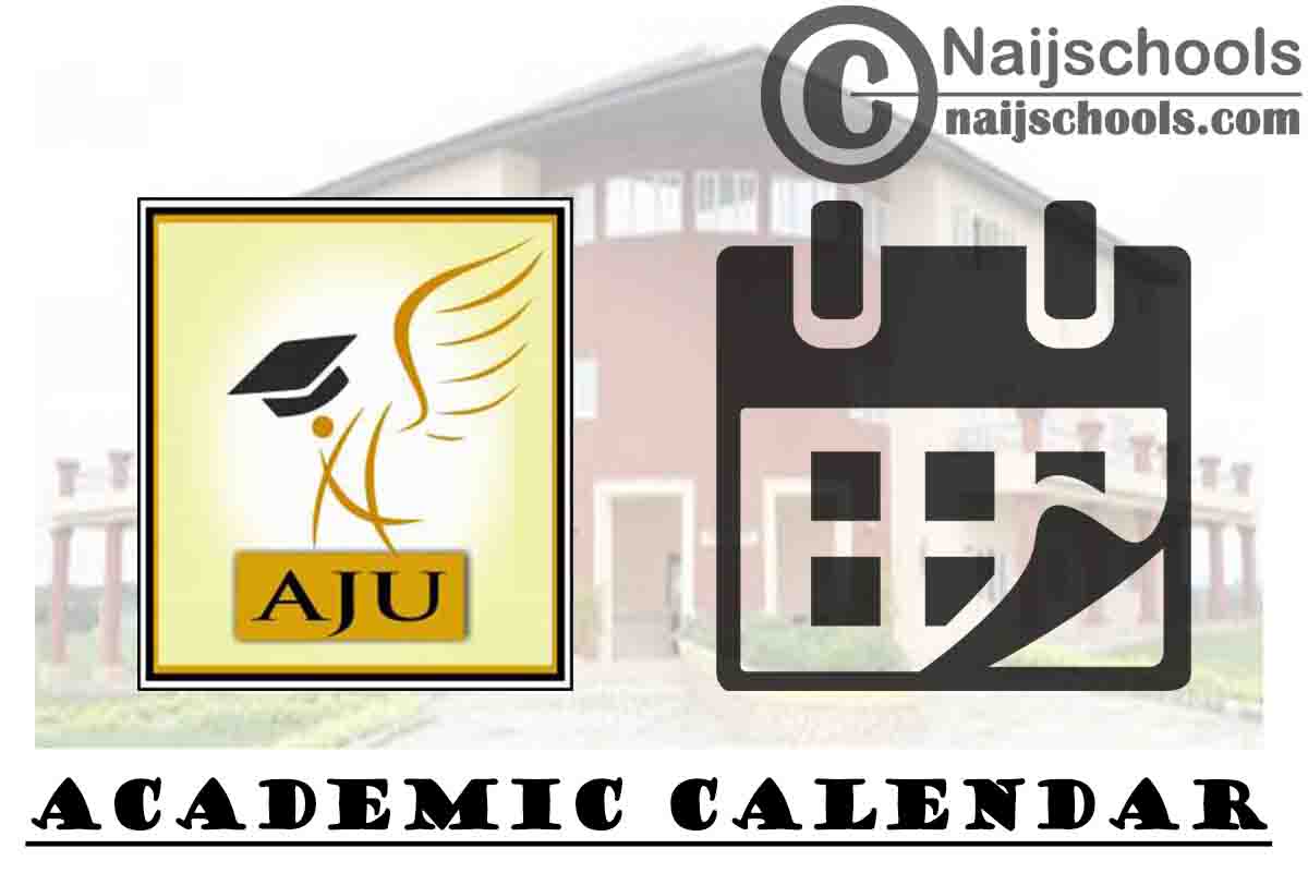 AJU Academic Calendar for 2023/24 Session 1st/2nd Semester NAIJSCHOOLS