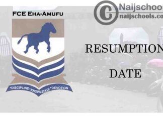 Federal College of Education (FCE) Eha-Amufu NCE First Batch Resumption Date for 2019/2020 Academic Session | CHECK NOW