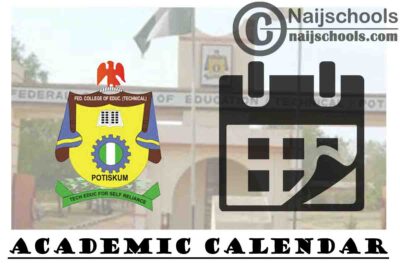 Federal College of Education Technical (FCET) Potiskum Academic Calendar for Second Semester 2019/2020 Academic Session | CHECK NOW
