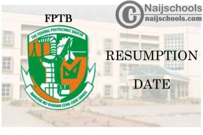 Federal Polytechnic Bauchi (FPTB) Resumption Date for First Semester 2019/2020 Academic Session | APPLY NOW