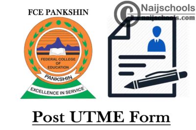 Federal College of Education (FCE) Pankshin Post UTME and Direct Entry Screening Form for 2020/2021 Academic Session | APPLY NOW