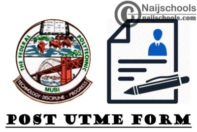 Federal Polytechnic Mubi Post UTME Screening Form for 2020/2021 Academic Session | APPLY NOW
