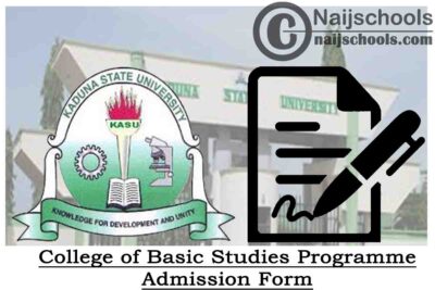 Kaduna State University (KASU) College of Basic Studies Programme Admission Form for 2020/2021 Academic Session | APPLY NOW