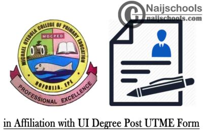 Michael Otedola College of Primary Education (MOCPED) in Affiliation with University of Ibadan (UI) Degree Post UTME & Direct Entry Screening Form for 2020/2021 Academic Session | APPLY NOW
