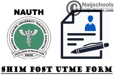 Nnamdi Azikwe University Teaching Hospital (NAUTH) School of Health Information Management (SHIM) Post UTME Form for 2020/2021 Academic Session | APPLY NOW