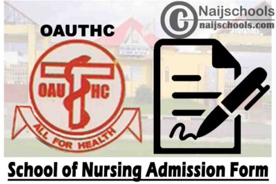 Obafemi Awolowo University Teaching Hospitals Complex (OAUTHC) School of Nursing Admission Form for 2020/2021 Academic Session | APPLY NOW