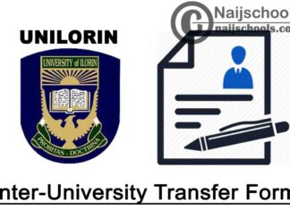 University of Ilorin (UNILORIN) Inter-University Transfer Form for 2020/2021 Academic Session | APPLY NOW