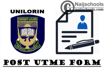 University of Ilorin (UNILORIN) Post UTME & Direct Entry Screening Form for 2020/2021 Academic Session | APPLY NOW