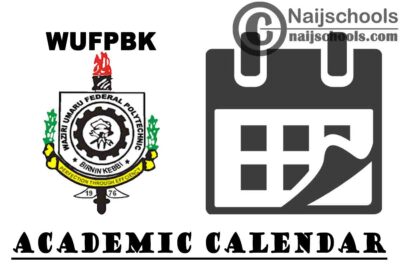 Waziri Umaru Federal Polytechnic Birnin Kebbi (WUFPBK) Academic Calendar for 2019/2020 Academic Session | CHECK NOW