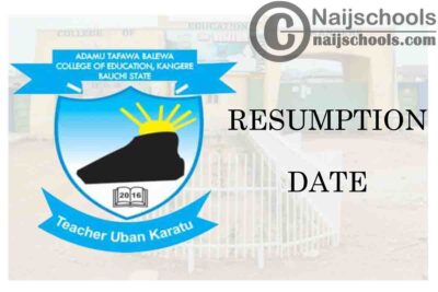 Adamu Tafawa Balewa College of Education Kangere Resumption Date for Continuation of 2019/2020 Academic Session | CHECK NOW