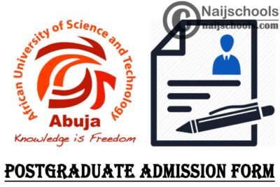 African University of Science and Technology (AUST) Abuja Postgraduate (MSc/PhD) Admission Form for 2020/2021 Academic Session | APPLY NOW