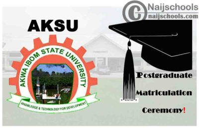 Akwa Ibom State University (AKSU) Postgraduate Matriculation Ceremony Schedule for Newly Admitted Students 2019/2020 Academic Session | CHECK NOW