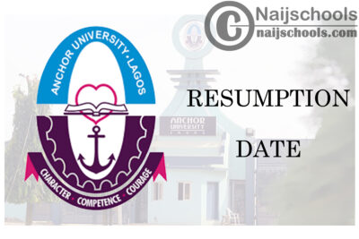 Anchor University Lagos (AUL) Resumption Date for Commencement of 2020/2021 Academic Session | CHECK NOW