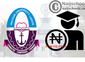 Anchor University Lagos (AUL) School Fees Schedule for 2020/2021 Academic Session | CHECK NOW