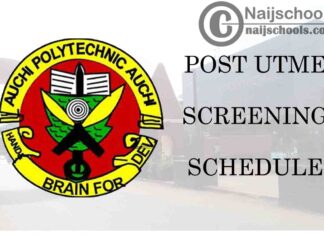 Auchi Polytechnic Post UTME Screening Schedule and Requirements for 2020/2021 Academic Session | CHECK NOW