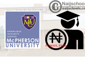 McPherson University School Fees Structure Schedule for 2020/2021 Academic Session | CHECK NOW