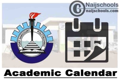 Port Harcourt Polytechnic (Captain Elechi Amadi Polytechnic) Adjusted Academic Calendar for 2019/2020 Academic Session | CHECK NOW