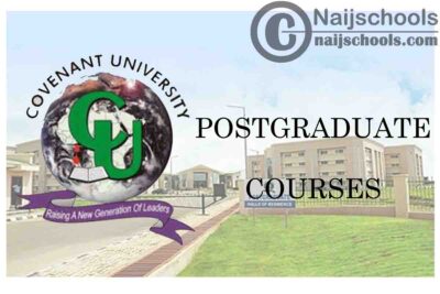 Covenant University Postgraduate Courses Available for 2020/2021 Academic Session | CHECK NOW