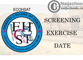 Emirate College of Health Sciences and Technology (ECOHSAT) First Batch Screening Exercise Date for 2020/2021 Academic Session | CHECK NOW