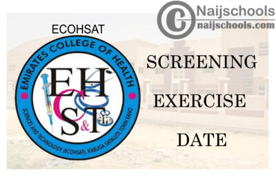 Emirate College of Health Sciences and Technology (ECOHSAT) First Batch Screening Exercise Date for 2020/2021 Academic Session | CHECK NOW