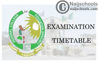 Federal College of Education (Special) (FCES) Oyo First Semester Examination Timetable for 2019/2020 Academic Session | CHECK NOW