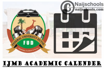 Federal University Dutse (FUD) IJMB Academic Calendar for 2020/2021 Academic Session | CHECK NOW