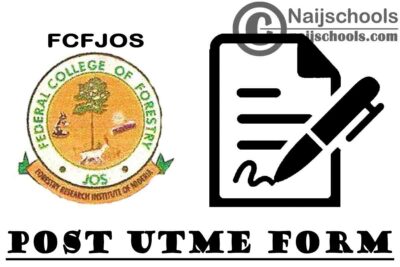 Federal College of Forestry Jos (FCFJOS) Post UTME Screening Form for 2020/2021 Academic Session | APPLY NOW