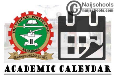 Federal Polytechnic Nasarawa Academic Calendar for 2019-2022 Academic Sessions | CHECK NOW