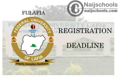 Federal University Lafia (FULAFIA) Extends Course Registration Deadline for 2019/2020 Academic Session | CHECK NOW