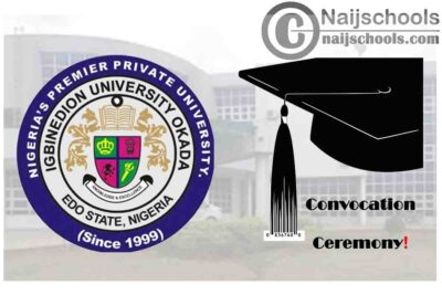Igbinedion University Okada (IUO) 18th Convocation Ceremony Schedule for Newly Graduated Students | CHECK NOW