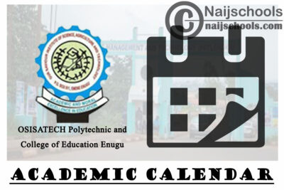 OSISATECH Polytechnic and College of Education Enugu Revised Academic Calendar for 2019/2020 Academic Session | CHECK NOW