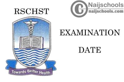 Rivers State College of Health Science and Technology (RSCHST) Entrance Examination Date for 2020/2021 Academic Session | CHECK NOW