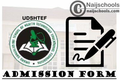 Umaru Dangaladima School of Health Technology Education Foundation (UDSHTEF) Admission Form for 2020/2021 Academic Session | APPLY NOW